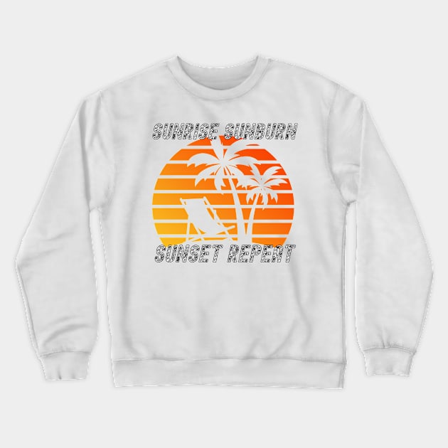 Sunrise Sunburn Sunset Repeat Shirt - Terrific Design Crewneck Sweatshirt by LBAM, LLC